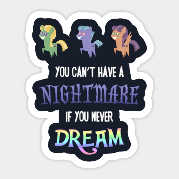 Pony - You Can't Have a Nightmare if you Never Dream Sticker by Kaiserin